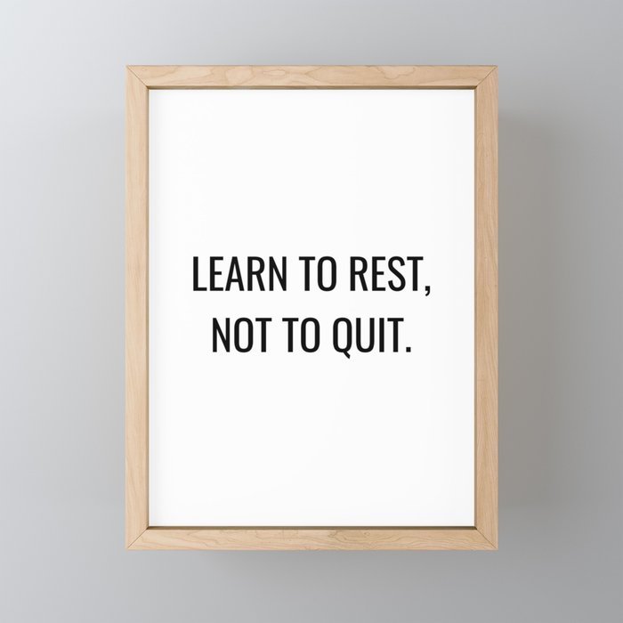 Learn to rest, not to quit Framed Mini Art Print