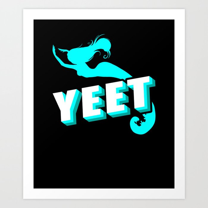 Yeet Funny Mermaid Gifts For Girls Mermaid Lover Gifts Art Print by PNMerch