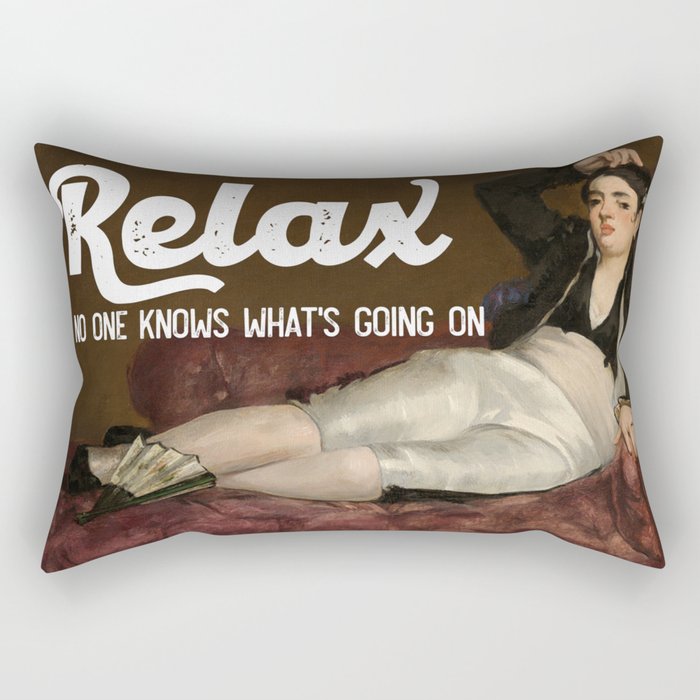 Relax No one knows what's going on Rectangular Pillow