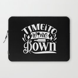 Time To Wine Down Funny Laptop Sleeve