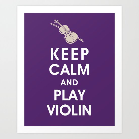 Keep Calm and Play Violin Art Print