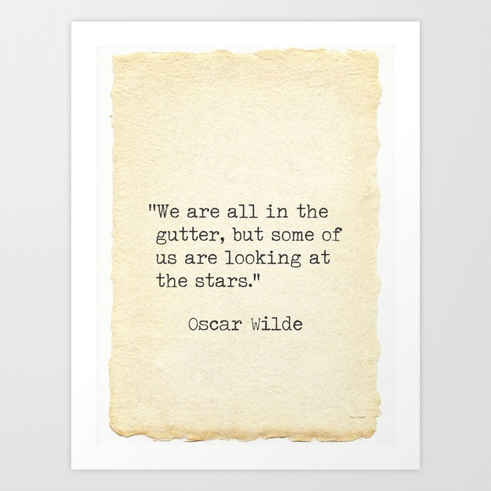 Oscar Wilde quote, We are all in the gutter.. Art Print by epic paper