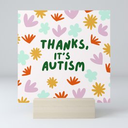 Thanks, It's Autism Mini Art Print