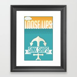 Loose Lips Sink Ships. Framed Art Print