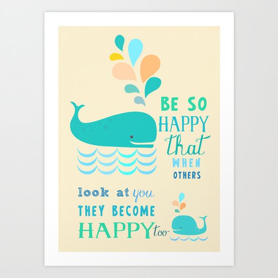 Be so happy that when others look at you they become happy too Art Print