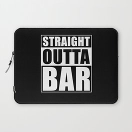 Straight Outta Bar Laptop Sleeve