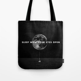 Sleep With Your Eyes Open Tote Bag