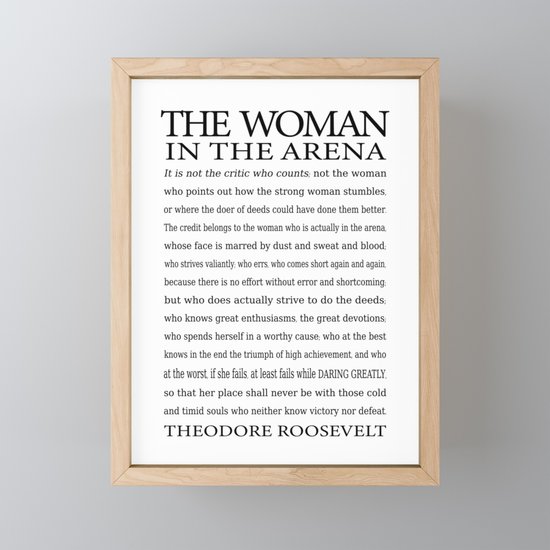 Daring Greatly Woman In The Arena The Man In The Arena Quote By Theodore Roosevelt Framed Mini Art Print By Ekphotoart Society6