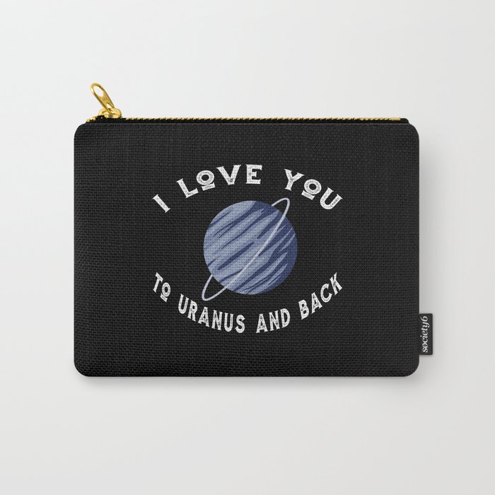 Planet I Love You To Uranus An Back Uranus Carry-All Pouch