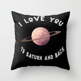 Planet I Love You To Saturn An Back Saturn Throw Pillow