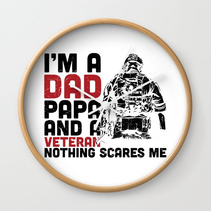 Dad Papa And Veteran Nothing Scares Me Wall Clock