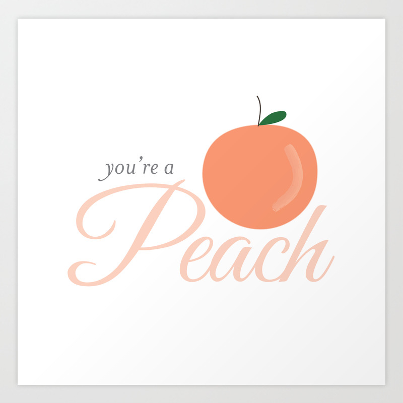 You Re A Peach Art Print By Suitepaperie Society6