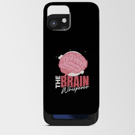 The Brain Whisperer Neurology Science iPhone Card Case