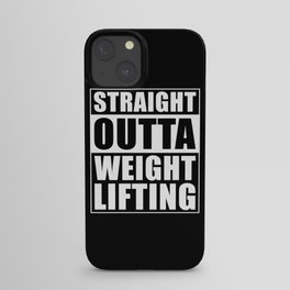 Straight Outta Weight Lifting iPhone Case