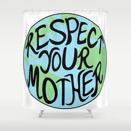 Respect Your Mother Hand Drawn Earth Planet Men Women Kids Shower Curtain
