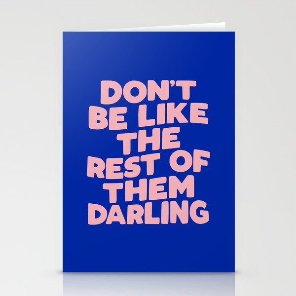 Don't Be Like the Rest of Them Darling Stationery Cards