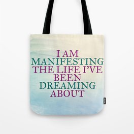 I Am Manifesting The Life I've Been Dreaming About Tote Bag