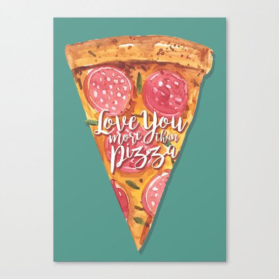 LOVE YOU MORE THAN PIZZA Canvas Print