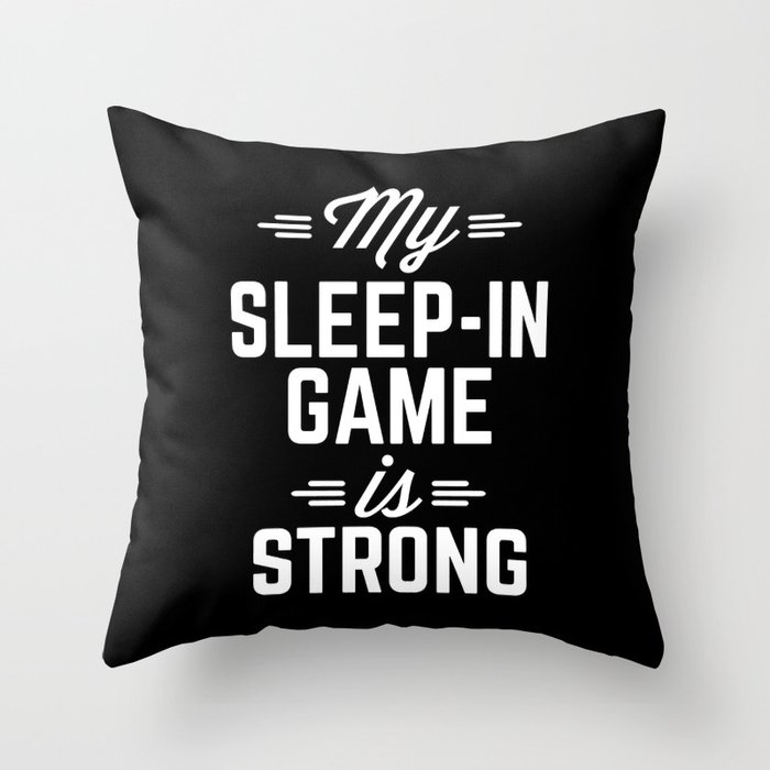 Sleep-In Game Funny Quote Throw Pillow
