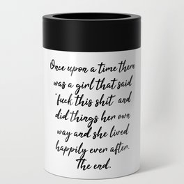 Once upon a time she said fuck this - pretty script Can Cooler
