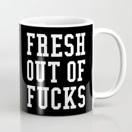 FRESH OUT OF FUCKS (Black & White) Mug