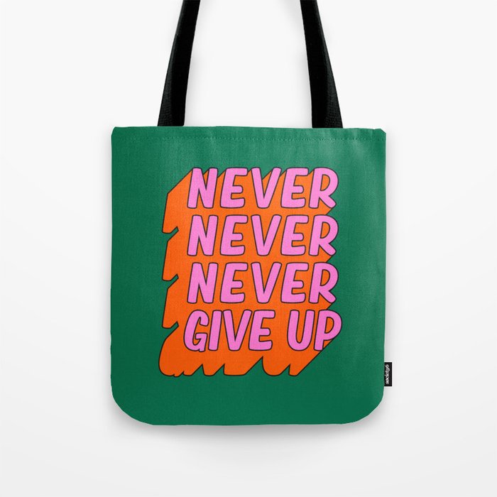 Never, Never Give Up Tote Bag