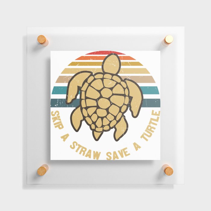Skip A Straw Save A Turtle Floating Acrylic Print
