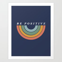 Be Positive Art Print