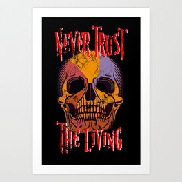 Never Trust The Living Skull Halloween Art Print | Halloweenskeletons, Spooky Vibes, Nightmare, Giantskull, Dayofdeadskull, Rip, Graphicdesign, Dead, Trick Or Treat, Halloween Booos 