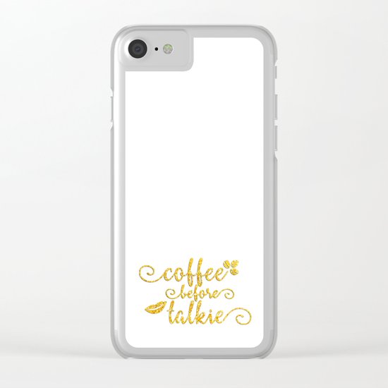 Coffee before talkie - Gold glitter typography Clear iPhone Case