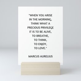 Stoic Philosophy Quote - Marcus Aurelius - What a precious privilege it is to be alive Mini Art Print