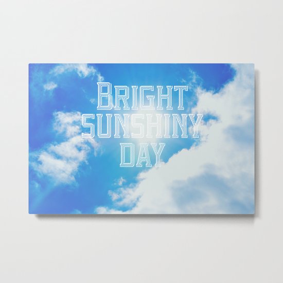 Bright Sunshiny day Metal Print