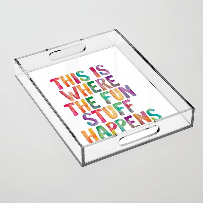 This is Where The Fun Stuff Happens Acrylic Tray