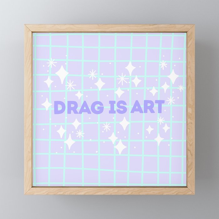 Drag Is Art Framed Mini Art Print