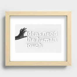 Ideas need the human touch Recessed Framed Print