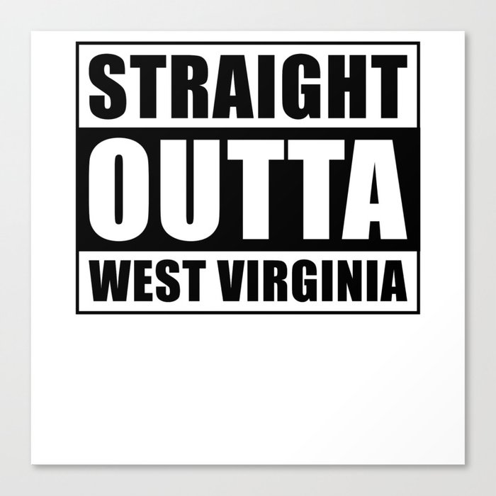 Straight Outta West West Virginia Canvas Print