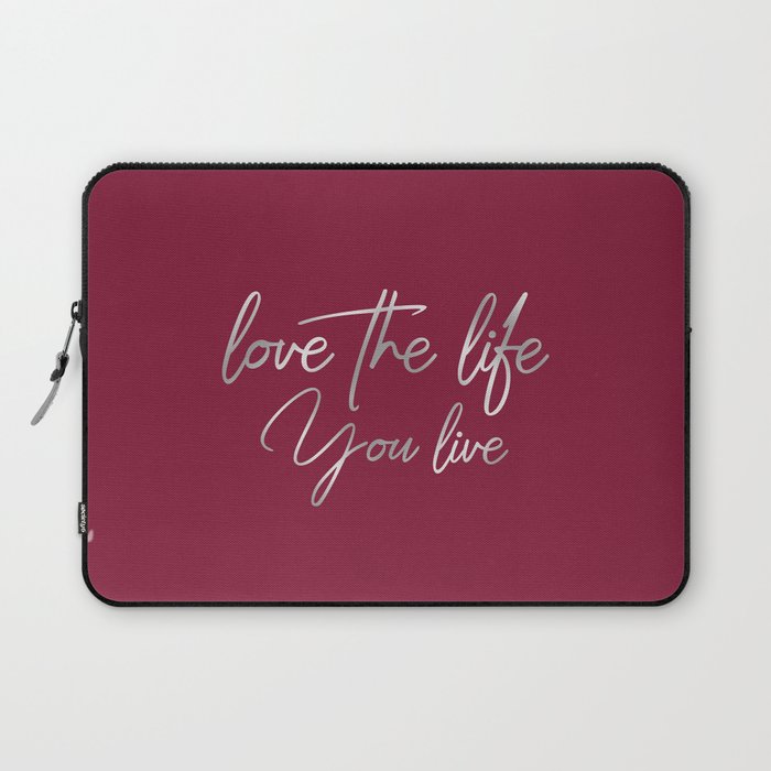 Love the life you live – Passionate Wine Red Laptop Sleeve