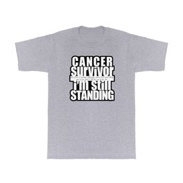 Cancer Survivor Still Standing T Shirt