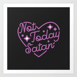 not today satan III Art Print