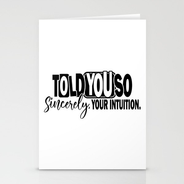 Told You So Sincerely Your Intuition Stationery Cards