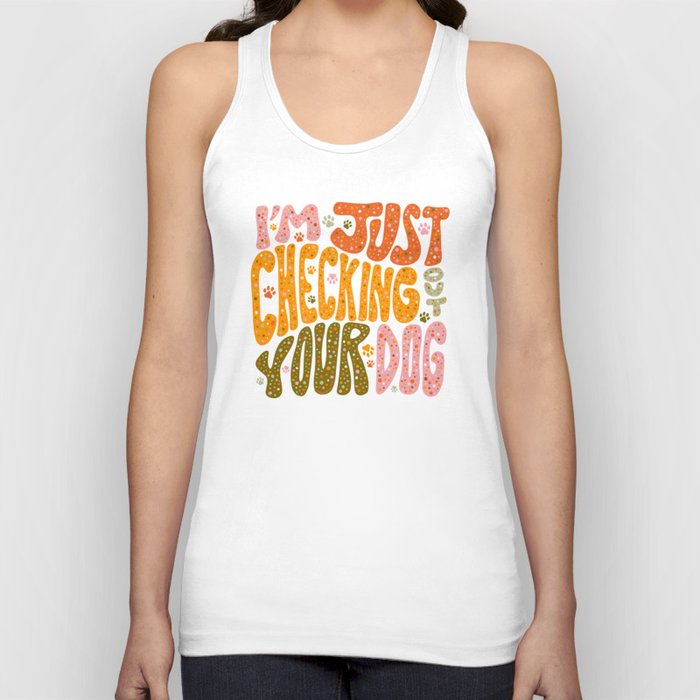 I'm Just Checking Out Your Dog Tank Top