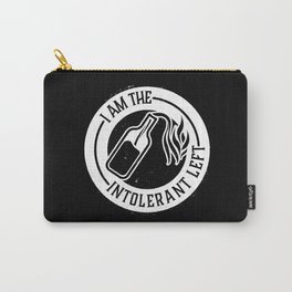 I AM THE INTOLERANT LEFT Carry-All Pouch