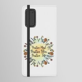 Positive Mind Positive Vibes Positive Life Android Wallet Case