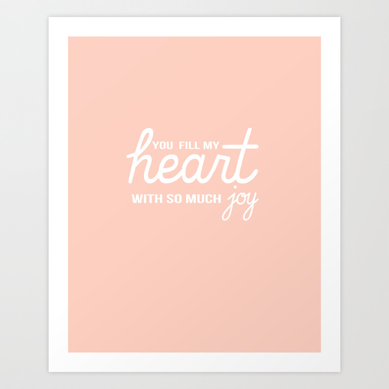 You Fill My Heart With So Much Joy Art Print By Five Sixteenths Prints Society6