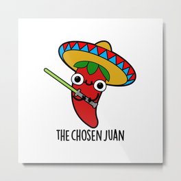 The Chosen Juan Cute Mexican Chilli Warrior Pun Metal Print | Cutepun, Punnymexican, Thechosenone, Cutemexicanpun, Funnypun, Cutemexican, Funnykidspun, Humour, Funnymexicanpun, Punart 