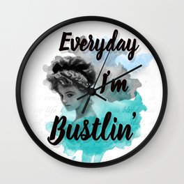 Bustlin' & Hustlin' Wall Clock