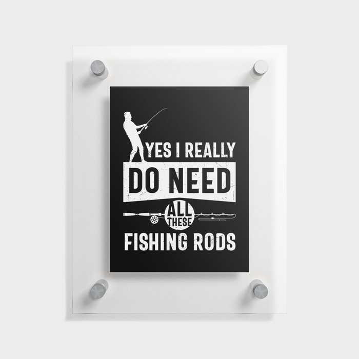 I Really Need All These Fishing Rods Floating Acrylic Print