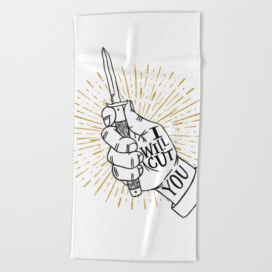 I will cut you Beach Towel