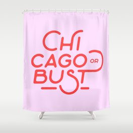 Chicago or Bust Vintage Typography Shower Curtain