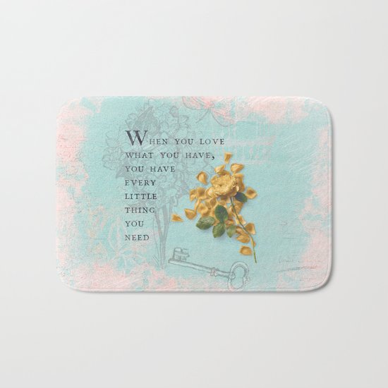 Love what you have- Quote with Rose Flower- Floral Collage and Wisdom on turquoise background Bath Mat